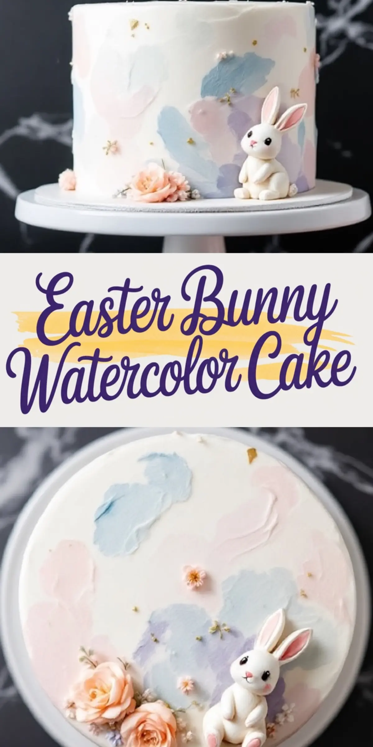 A pastel Easter bunny watercolor cake decorated with delicate floral accents and a white fondant bunny, featuring soft pastel brushstrokes, shown from top and side views with text reading “Easter Bunny Watercolor Cake” in playful purple and yellow script.