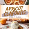 A collage with a close-up of a baked apricot clafoutis in a white ceramic dish, centered text reading “Apricot Clafoutis – Bake It Slow,” and a plated slice topped with melting vanilla ice cream.