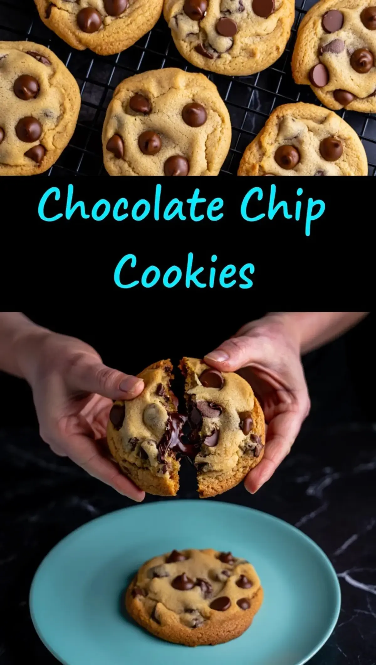 Top view shows a batch of chocolate chip cookies on a wire rack. Bottom view shows hands breaking apart a warm cookie over a blue plate, revealing melted chocolate inside. Text overlay reads “Chocolate Chip Cookies.”
