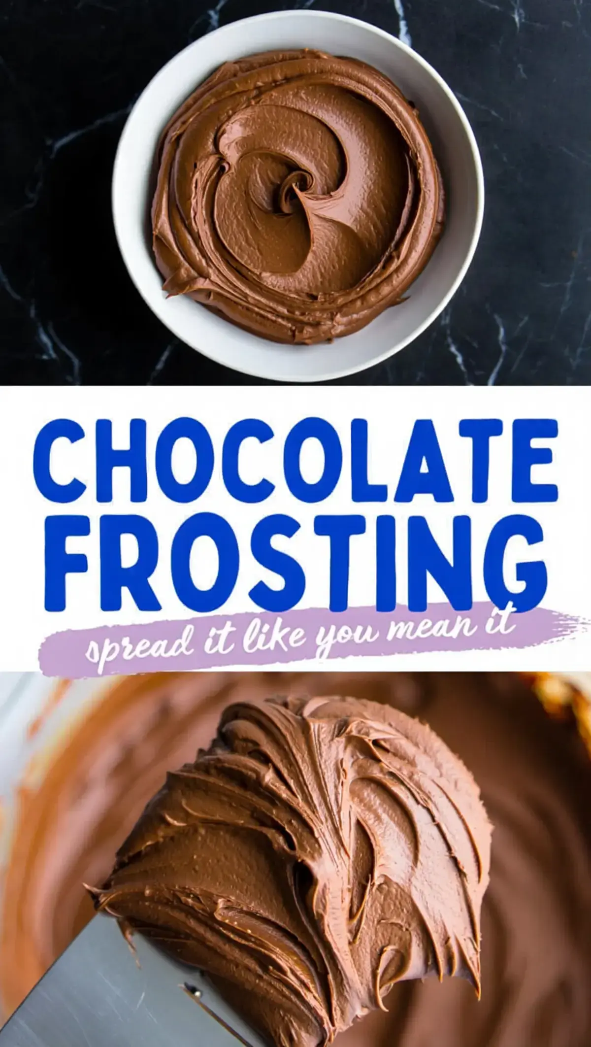 Collage showing a bowl of silky chocolate frosting with a perfect swirl, a blue text overlay saying “chocolate frosting spread it like you mean it,” and a close-up of rich frosting scooped onto a spatula, emphasizing creamy texture.
