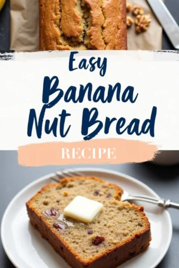 Collage of a whole loaf of banana nut bread with a golden crust and a close-up of a sliced piece served on a white plate with a pat of melting butter. Styled with text overlay for an easy banana nut bread recipe, combining baked bread photography and food presentation.