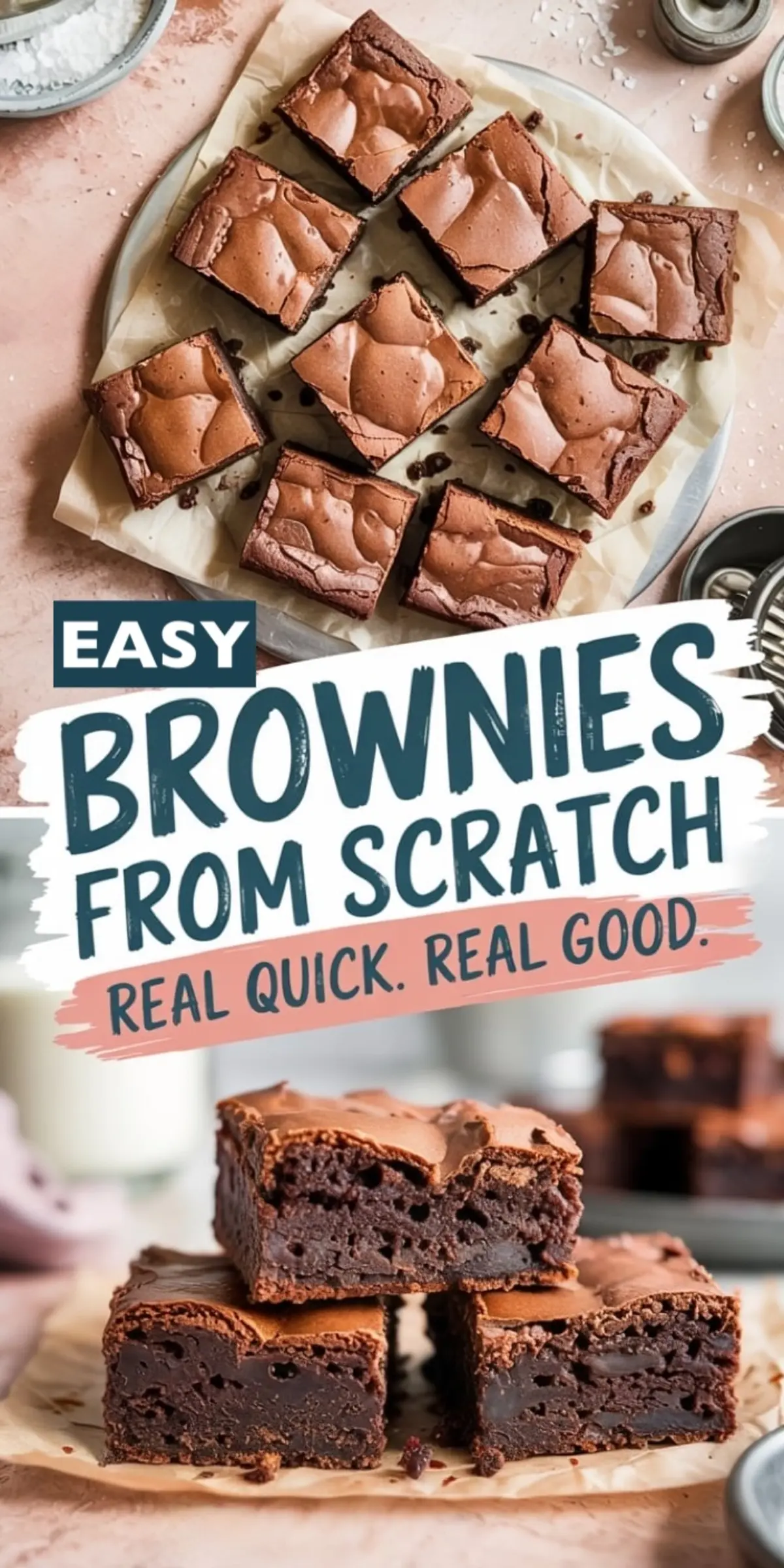 Top image shows nine glossy brownies on parchment-lined plate; bottom image shows four cut brownies stacked to reveal fudgy, moist interior, with bold text “Easy Brownies From Scratch – Real Quick. Real Good.”
