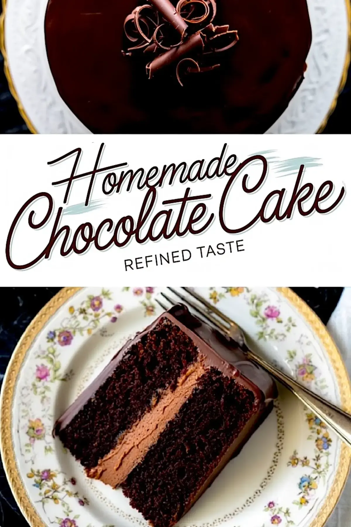 Overhead and side view of a homemade chocolate cake with glossy ganache, chocolate curls topping, and a slice served on a floral porcelain plate showing two moist layers with chocolate buttercream filling.