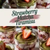 Two views of strawberry matcha tiramisu served in individual glass cups, showing layers of whipped mascarpone, matcha-dusted sponge, and strawberry compote. Topped with halved strawberries and surrounded by fresh fruit on a white plate.