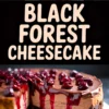 Collage image featuring a top view of a Black Forest cheesecake with a shiny cherry topping, bold text reading “Black Forest Cheesecake”, and a close-up of the sliced cheesecake with dripping cherry sauce and layered chocolate filling.
