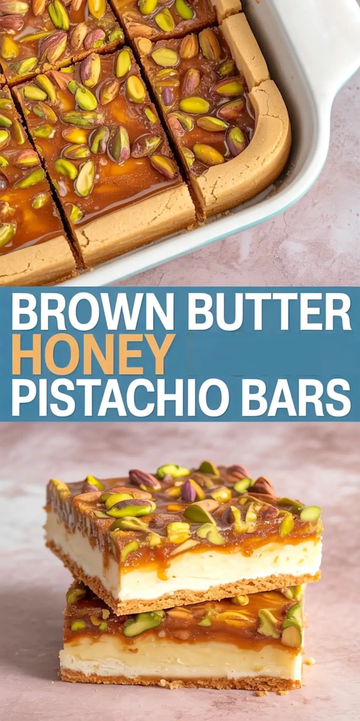 Collage displaying brown butter honey pistachio bars with caramel glaze and whole pistachios in a baking pan and stacked pieces showing the creamy layers, crunchy base, and glossy topping.