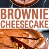 Collage showing a sliced brownie cheesecake with glossy chocolate ganache on top, text reading “Brownie Cheesecake,” and a detailed close-up of the rich layered interior.