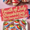 Patriotic chocolate-dipped strawberries decorated with red and blue drizzle arranged in a white dish with “Fourth of July Strawberries - Star Spangled Drizzle” text overlay.