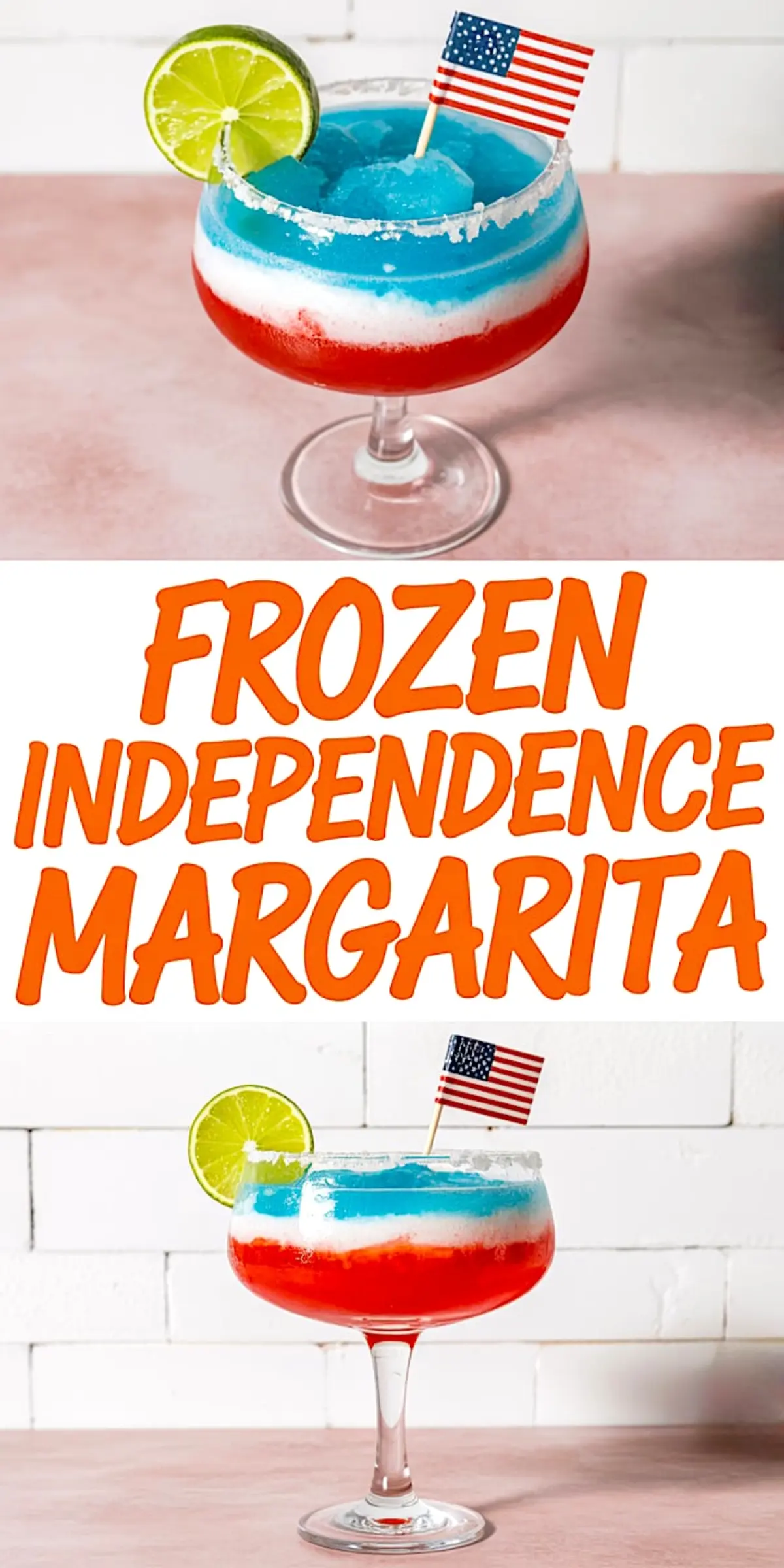 Collage featuring a red, white, and blue margarita with lime and American flag garnish above bold orange “Frozen Independence Margarita” text, followed by another angle of the festive drink in a cocktail glass.