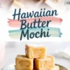 Collage of Hawaiian butter mochi stacked on a speckled plate, featuring soft, chewy layers and a light sugar coating, framed with a brushstroke-style “Hawaiian Butter Mochi” title.