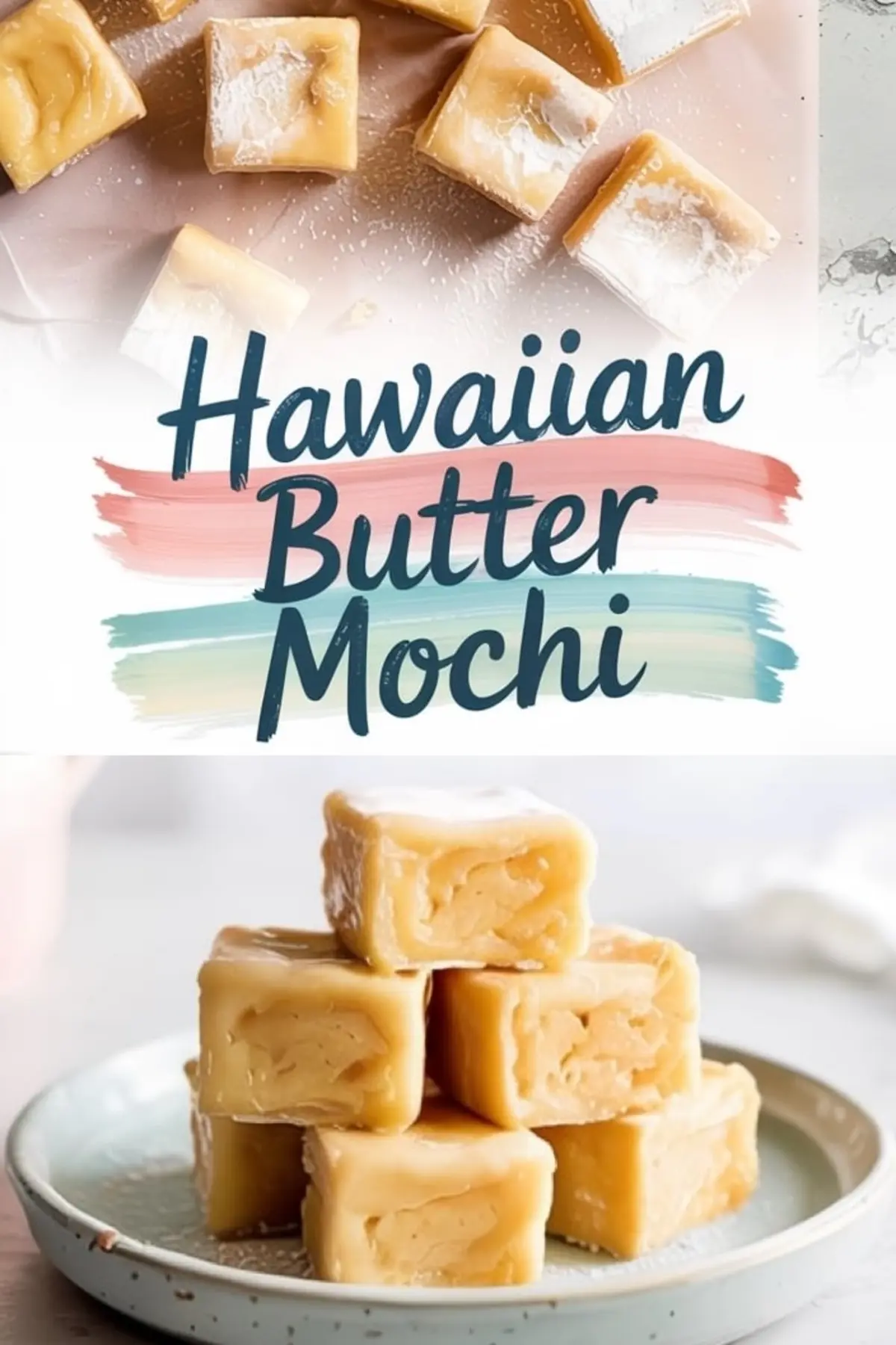 Collage of Hawaiian butter mochi stacked on a speckled plate, featuring soft, chewy layers and a light sugar coating, framed with a brushstroke-style “Hawaiian Butter Mochi” title.