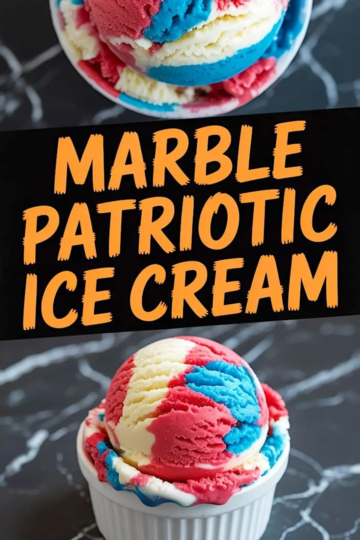 Red, white, and blue marble ice cream scoops served in a white ramekin on black marble, with bold text reading “Marble Patriotic Ice Cream” across the center, perfect for Fourth of July or summer dessert ideas.