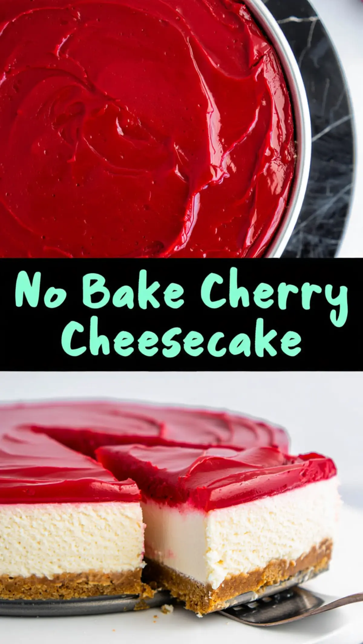 Top and bottom collage image showing the final no-bake cherry cheesecake with glossy cherry topping and a creamy center, highlighted by a cut slice being lifted, overlaid with text reading “No Bake Cherry Cheesecake”.