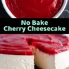Top and bottom collage image of a fully assembled no-bake cherry cheesecake in a white dish with a vibrant cherry layer and a slice removed to reveal the creamy interior, featuring bold text “No Bake Cherry Cheesecake”.