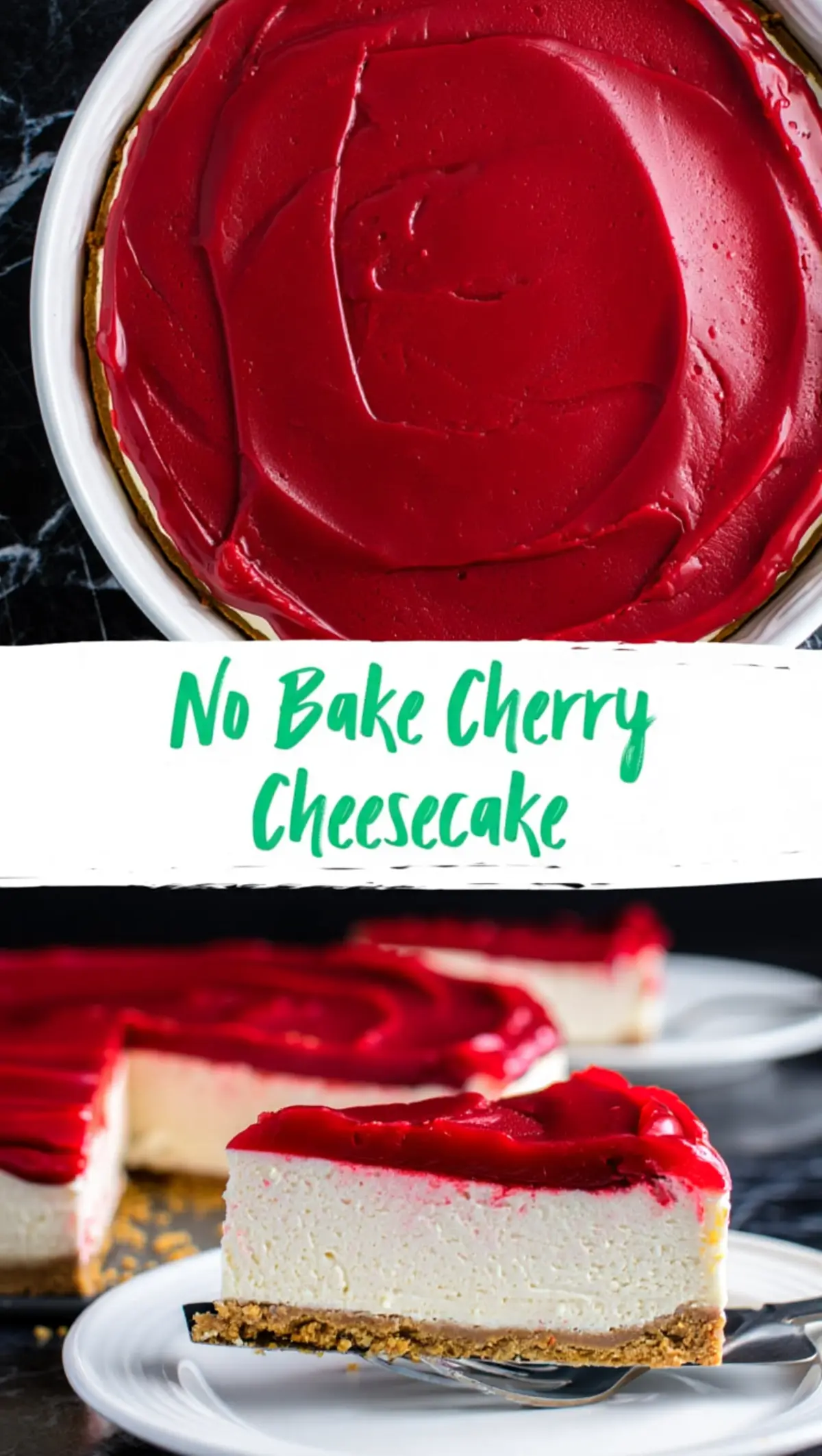 Top and bottom collage of a homemade no-bake cherry cheesecake with smooth cherry topping and a thick cream cheese layer, served on a white plate with decorative green text “No Bake Cherry Cheesecake”.