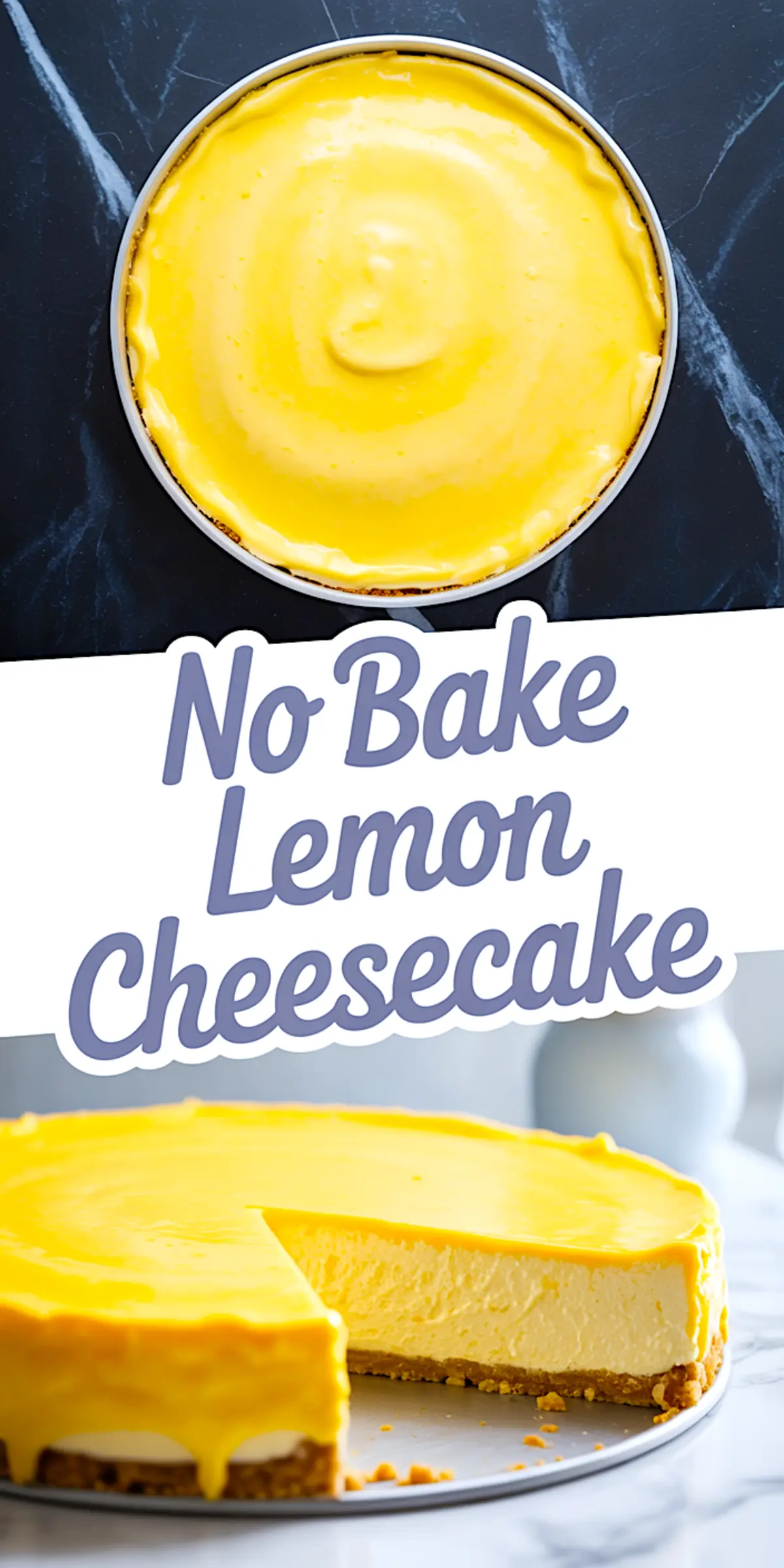 Two-part collage image of a whole no-bake lemon cheesecake with a shiny lemon curd top and a sliced view revealing a creamy layered interior, labeled with stylized text “No Bake Lemon Cheesecake”.