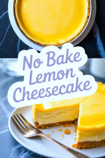 Two-part collage featuring a top-down view of a glossy yellow lemon cheesecake and a close-up of a plated slice showing creamy layers, text overlay reads “No Bake Lemon Cheesecake”.