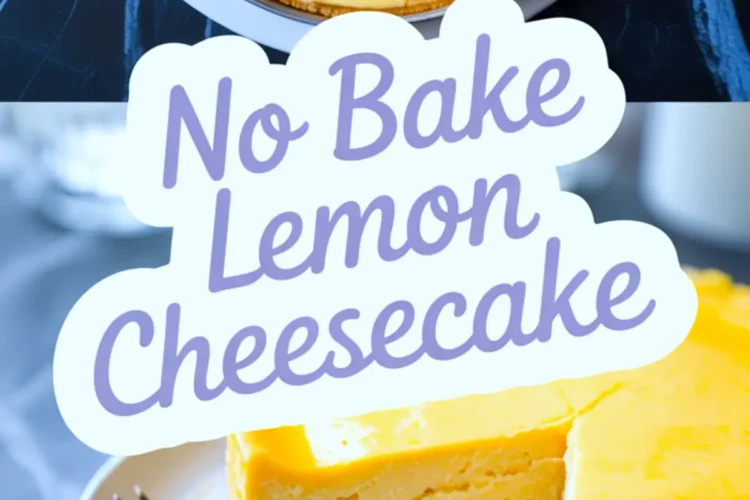 Two-part collage featuring a top-down view of a glossy yellow lemon cheesecake and a close-up of a plated slice showing creamy layers, text overlay reads “No Bake Lemon Cheesecake”.