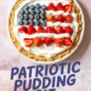 A close-up of a patriotic pudding pie with whipped cream, blueberries, and halved strawberries styled as an American flag, displayed whole and as a single slice on a white plate, with bold text reading “Patriotic Pudding Pie” over a pink background.