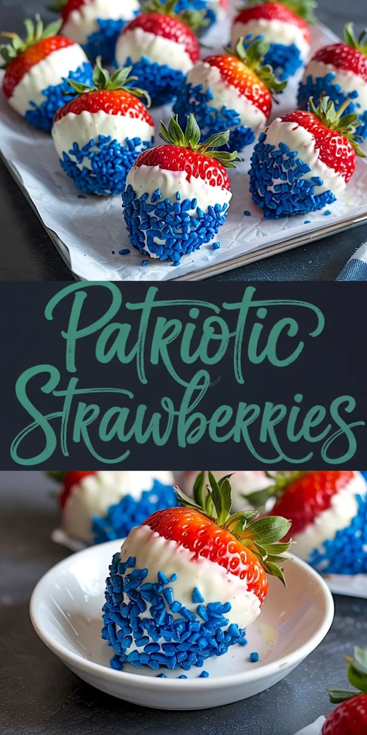 Collage showing white chocolate-dipped strawberries with blue sprinkles on a parchment-lined tray above, and a close-up view of a single decorated strawberry in a small dish below, with “Patriotic Strawberries” text in the center.