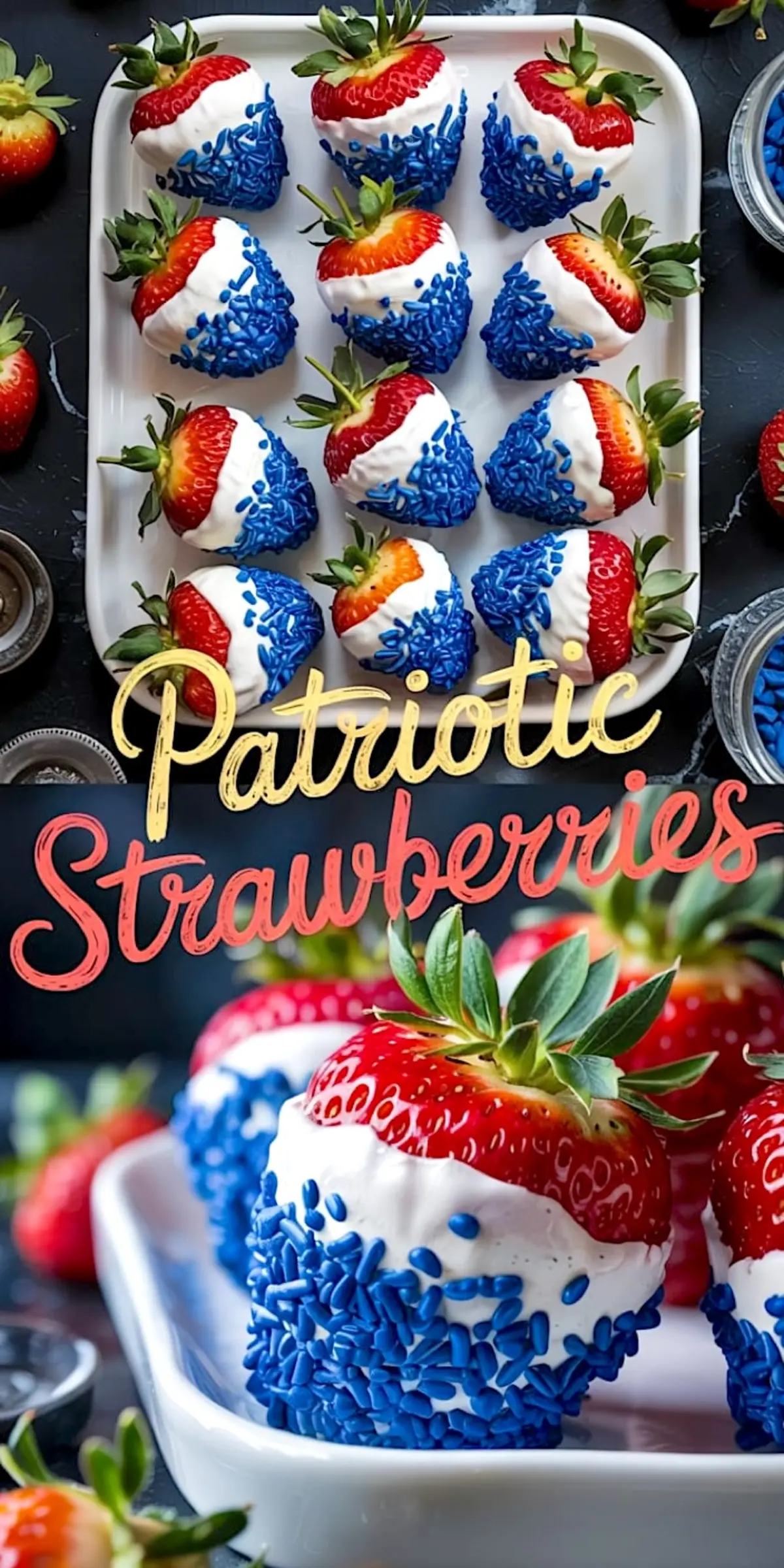 Overhead collage featuring a tray filled with strawberries dipped in white chocolate and blue sprinkles on top, and a close-up of the same patriotic berries on the bottom, with bold “Patriotic Strawberries” text separating the views.