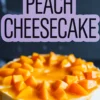 Close-up of a peach cheesecake with thick peach topping and golden crust, set against a dark background with bold text “Peach Cheesecake” in a purple label overlay.