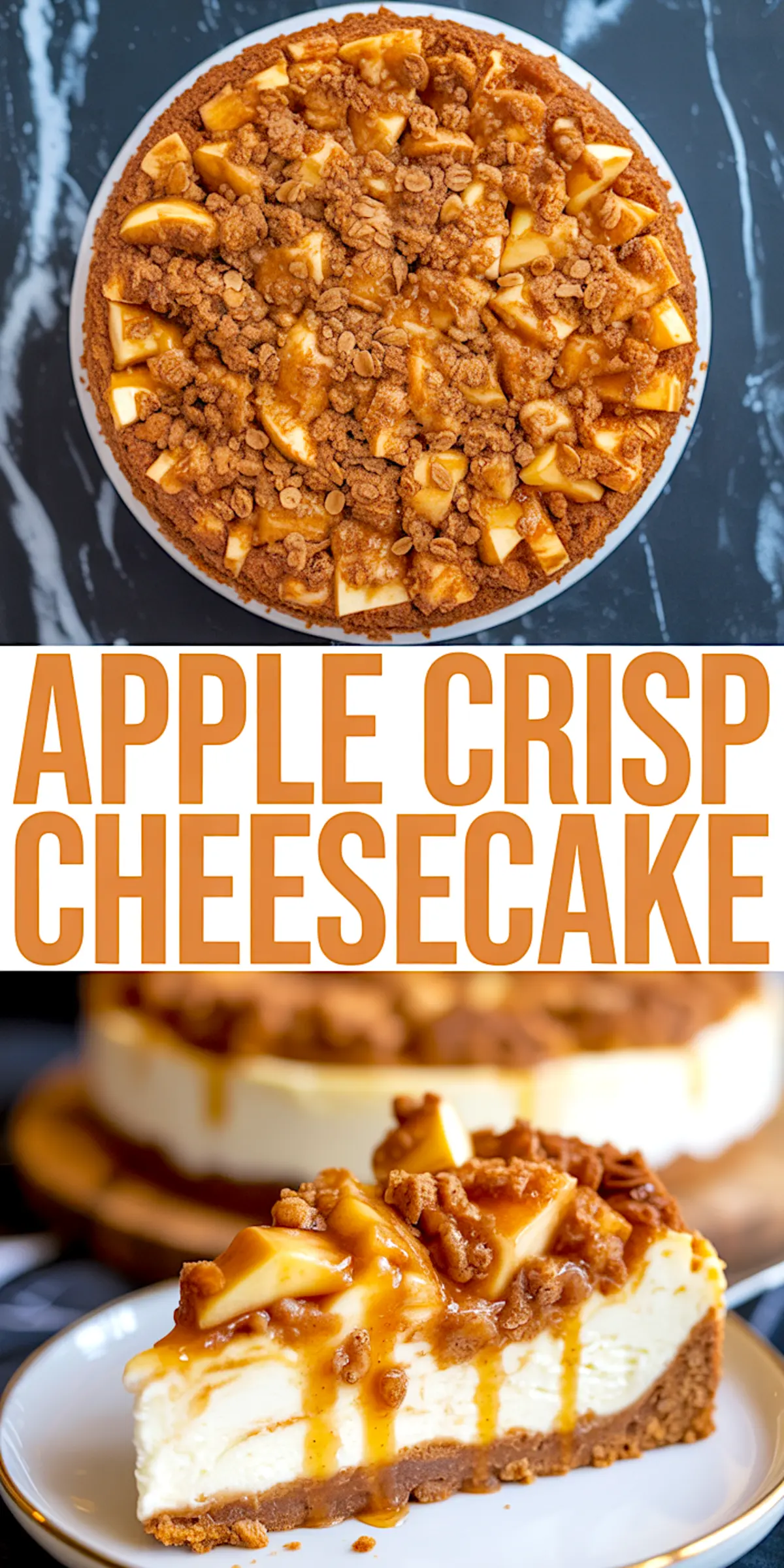 Collage image showing a full apple crisp cheesecake topped with caramel apples and oat crumble, along with a plated slice revealing layers of graham cracker crust, creamy cheesecake, spiced apples, and caramel drizzle.
