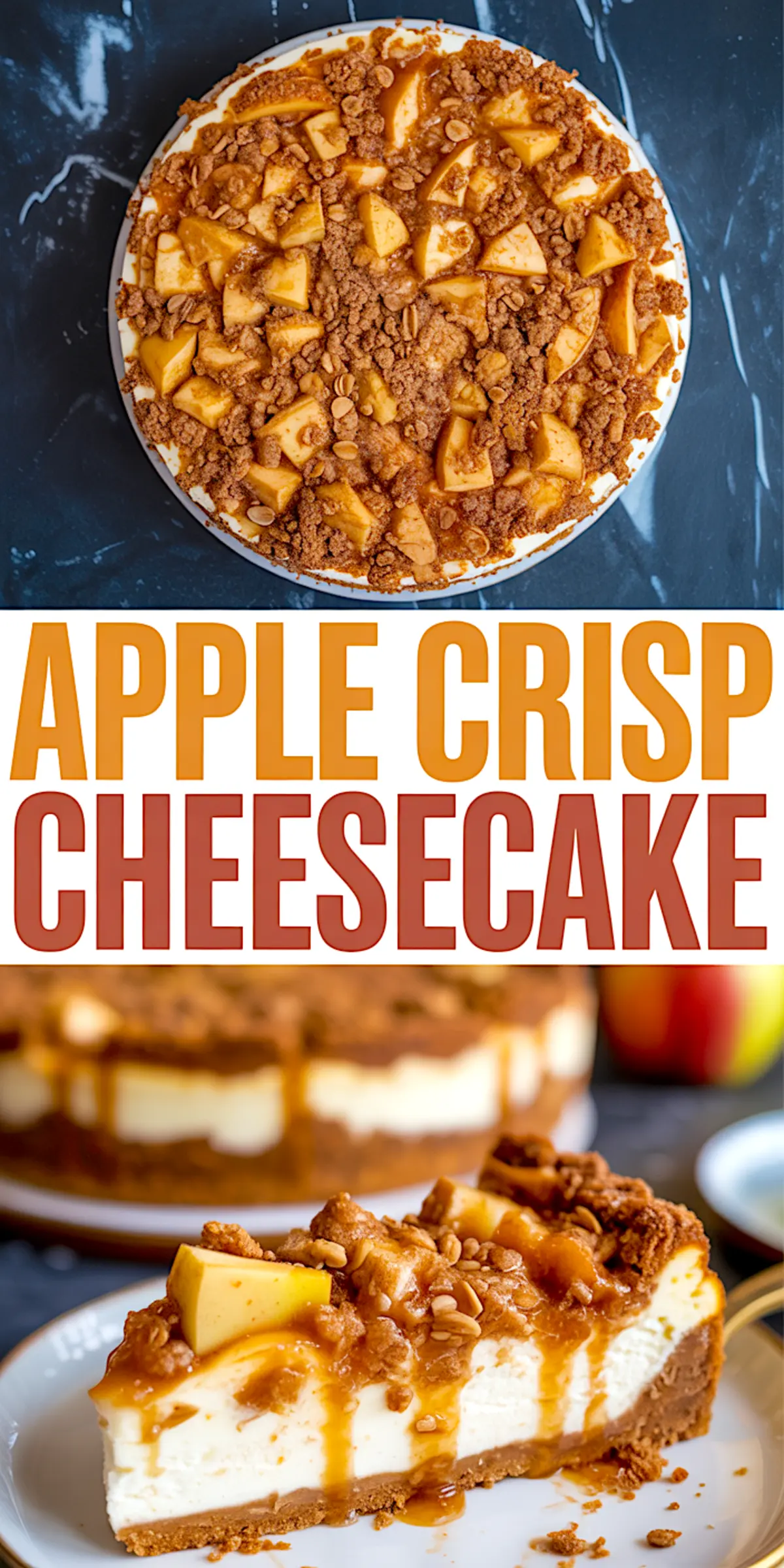 Collage featuring a top-down view of apple crisp cheesecake loaded with caramelized apple chunks and oat crumble, paired with a close-up of a plated slice with thick cheesecake filling and golden caramel drizzle.

