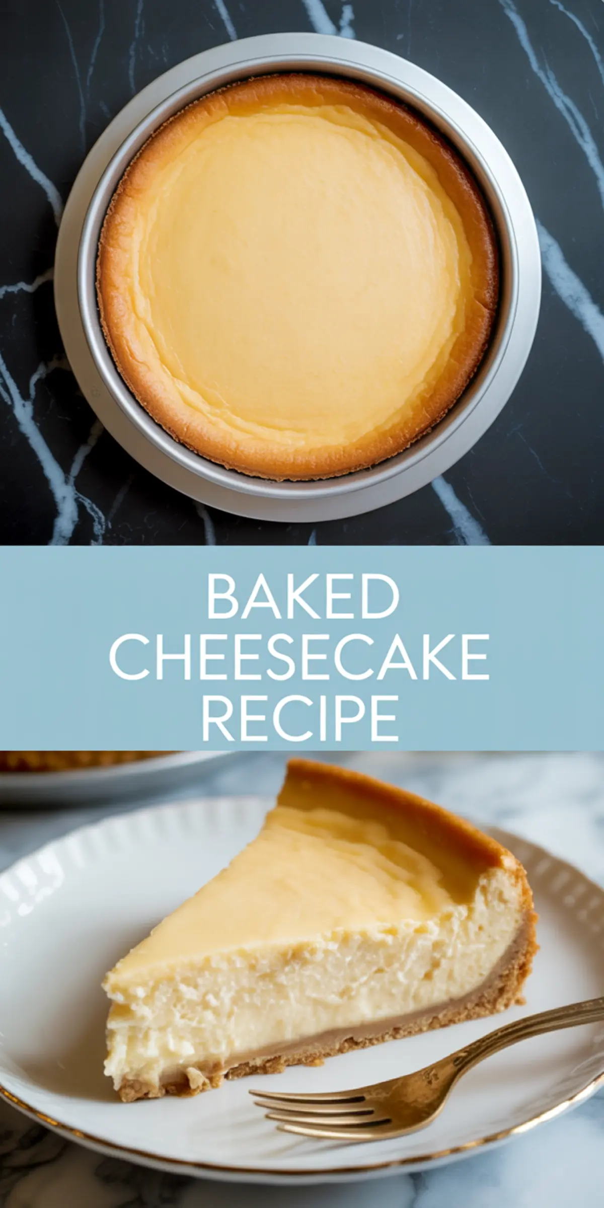 Collage showing a whole baked cheesecake with golden edges in a round pan on black marble, and a creamy slice of cheesecake served on a white plate with a fork, highlighting baked cheesecake recipe, best cheesecake recipe, cream cheese cheesecake, homemade cheesecake recipes, cheesecake recipes easy homemade, cheesecake desserts, cheesecake cake recipes, and creamy cheesecake recipes.