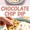 Vertical collage showing a top view of chocolate chip dip in a teal bowl and a hand dipping a cookie, with bold text reading “Chocolate Chip Dip.”