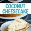 Collage featuring a whole coconut cheesecake on a white platter and a plated slice garnished with shredded coconut. This no bake coconut cheesecake blends tropical flavors, resembling a pineapple cheesecake with hints of almond joy cheesecake.