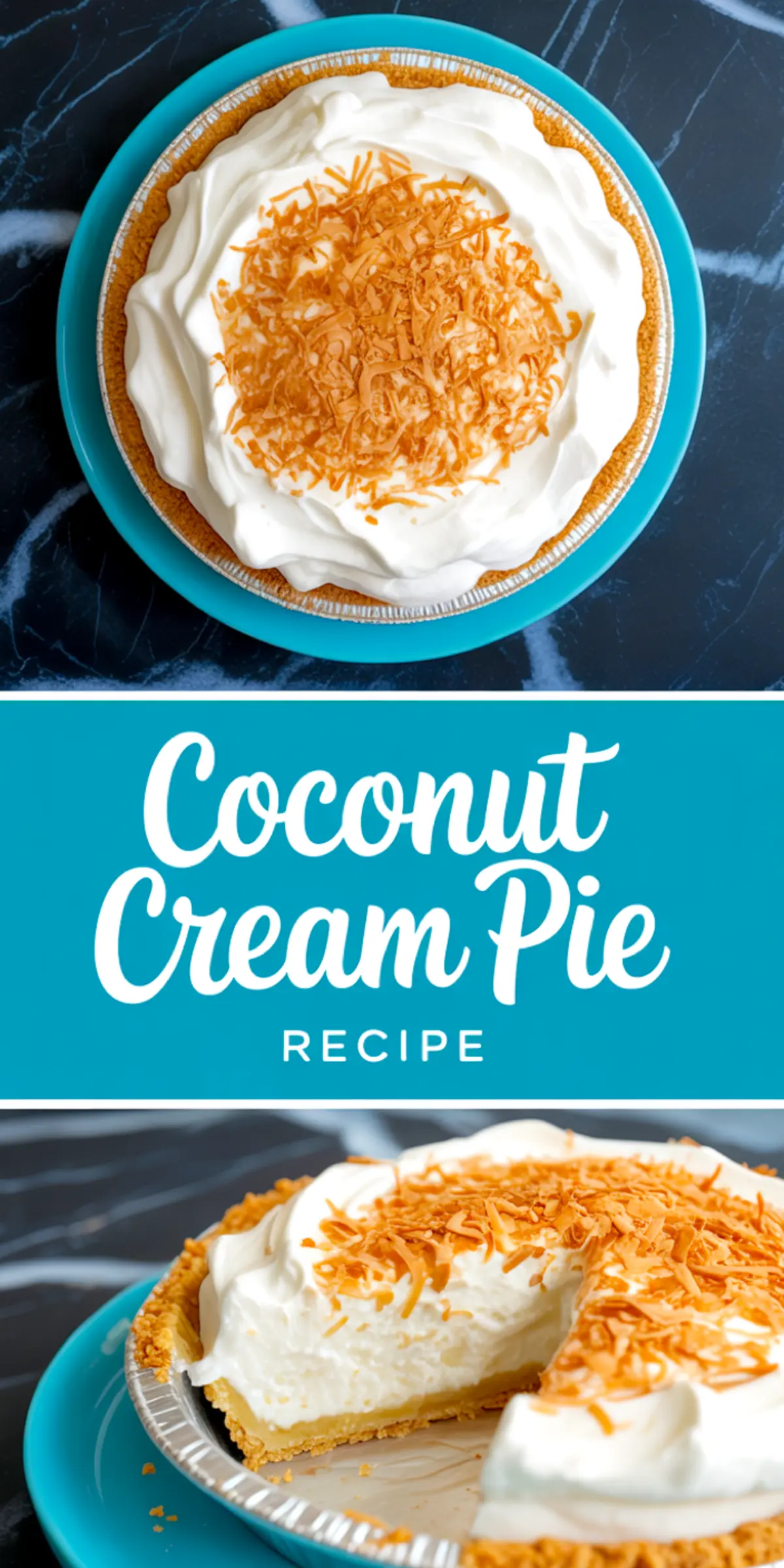 Vertical collage featuring a top view of a coconut cream pie on a turquoise plate and a slice served below, showcasing fluffy whipped topping and coconut flakes, with “Coconut Cream Pie Recipe” text in the middle.