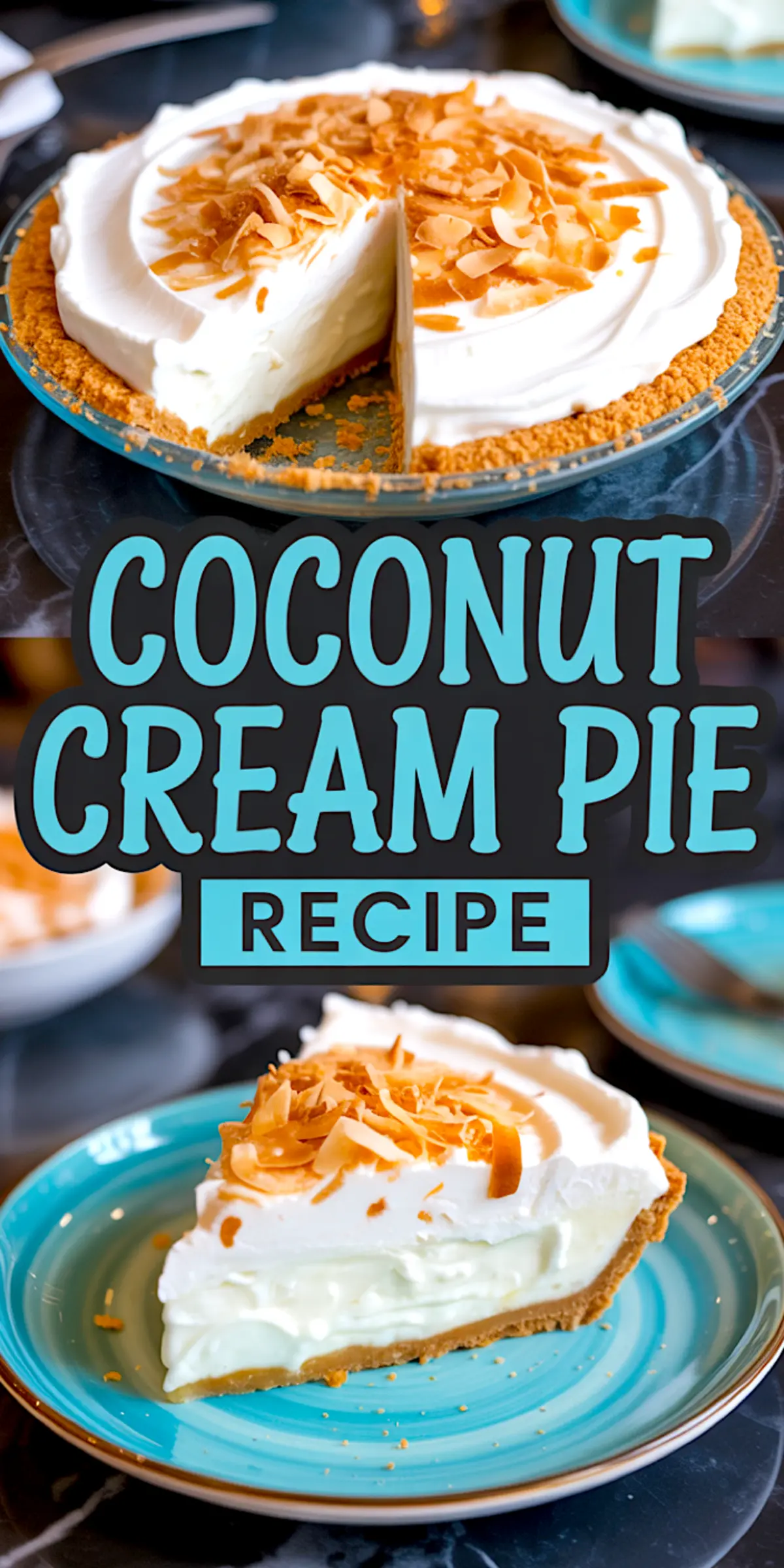 Vertical collage of a coconut cream pie with a slice removed, revealing smooth creamy layers under whipped topping and toasted coconut flakes, with text overlay reading “Coconut Cream Pie Recipe.”