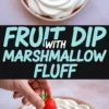 Collage of two images showing a pink bowl of whipped marshmallow fluff fruit dip. A hand holds a strawberry dipped into the creamy mixture, with bold text overlay reading “Fruit Dip with Marshmallow Fluff.”