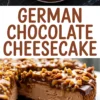 German chocolate cheesecake topped with glossy caramel layer and sprinkled with chopped pecans and walnuts, shown whole and in a sliced close-up view.