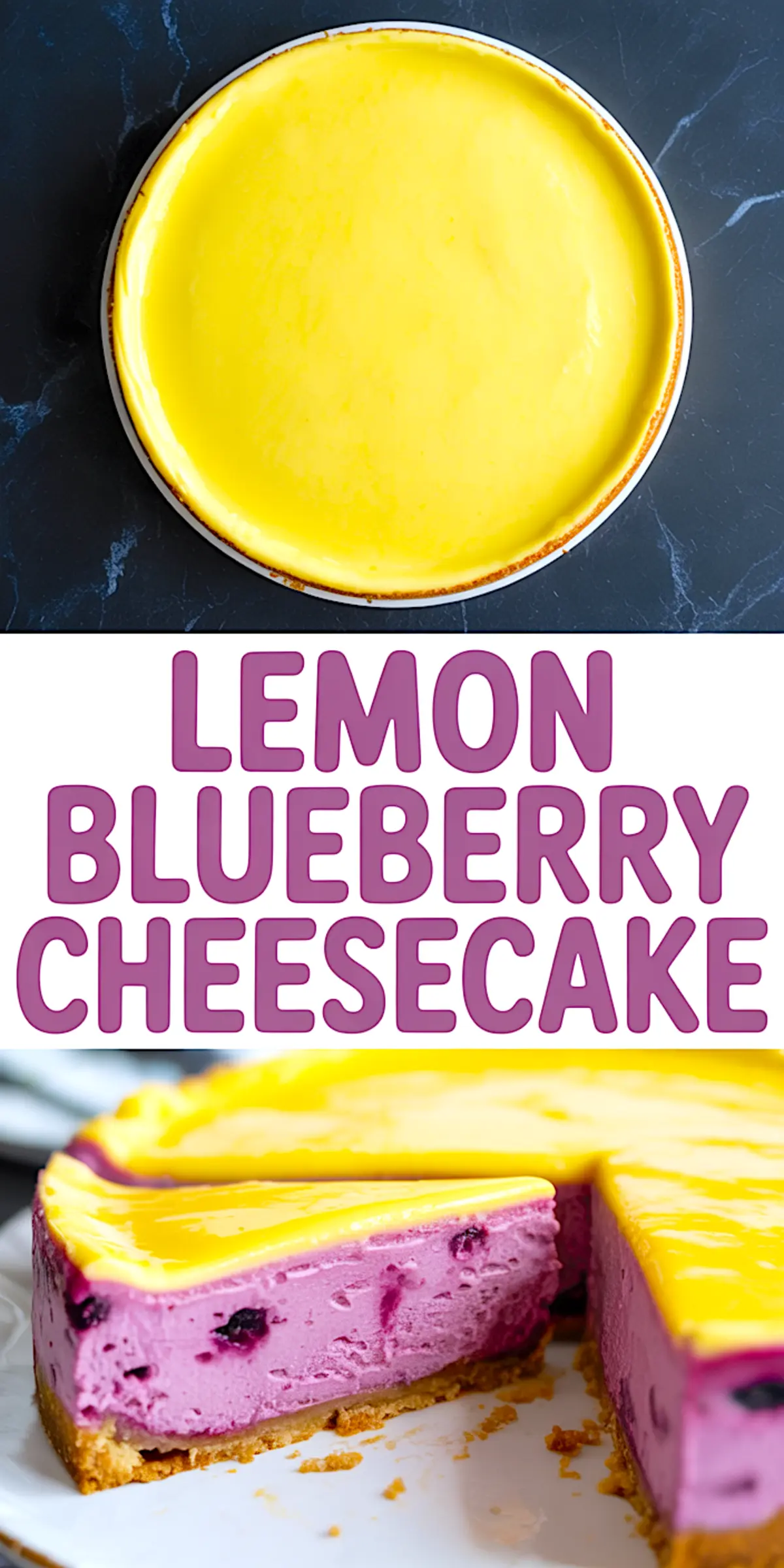 Collage showing a whole lemon curd-topped cheesecake and a sliced view of lemon blueberry cheesecake with a purple filling and golden crust, with text “Lemon Blueberry Cheesecake.”
