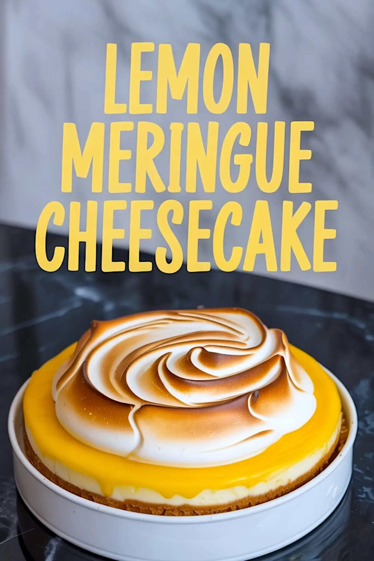 A fully assembled lemon meringue cheesecake with a golden-brown toasted meringue swirl on top of vibrant lemon curd, displayed on a white plate with bold text reading “Lemon Meringue Cheesecake.”