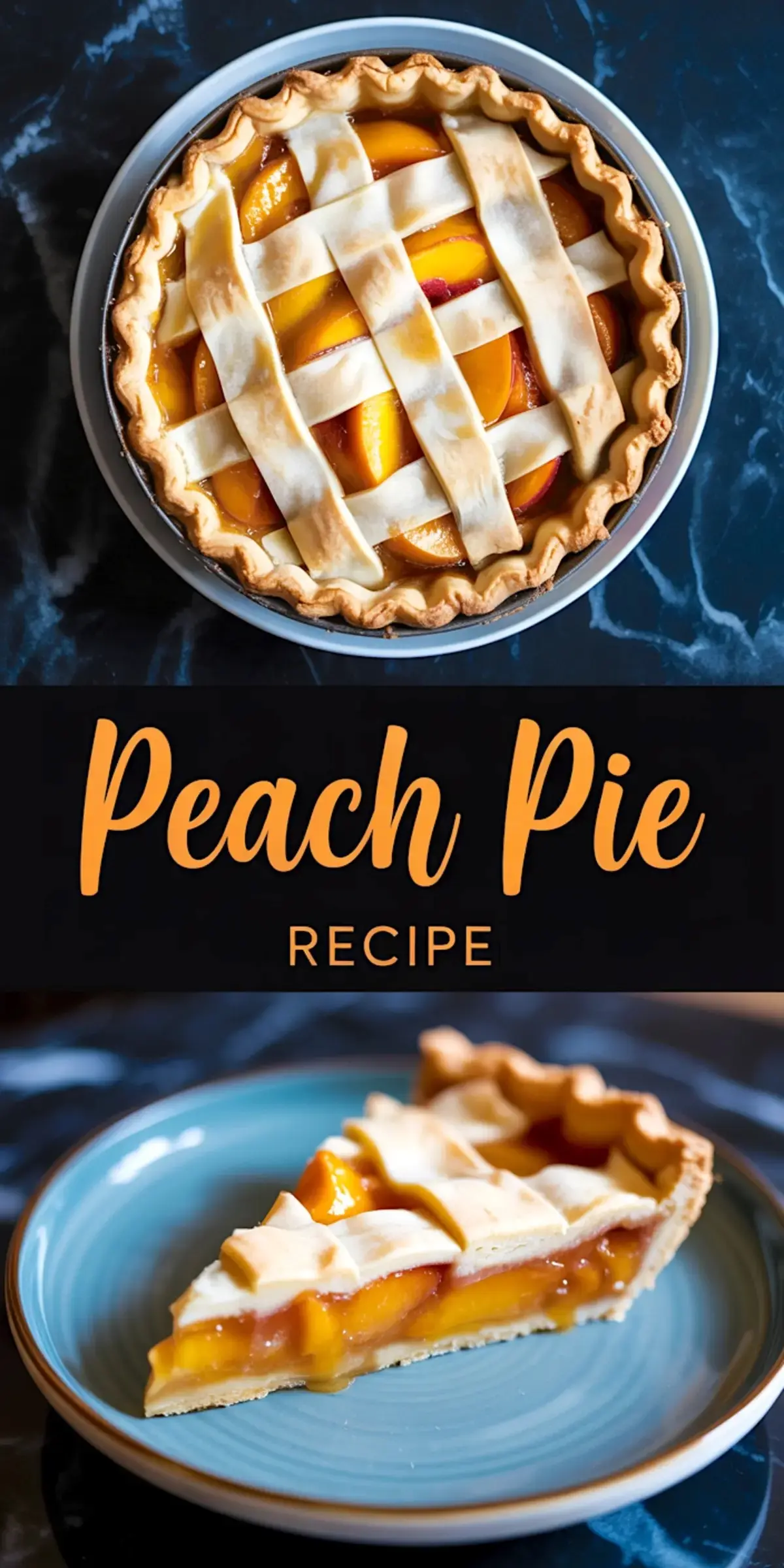 Collage showing a whole peach pie with lattice crust from above, and a slice of pie on a plate below, with “Peach Pie Recipe” text in the center.