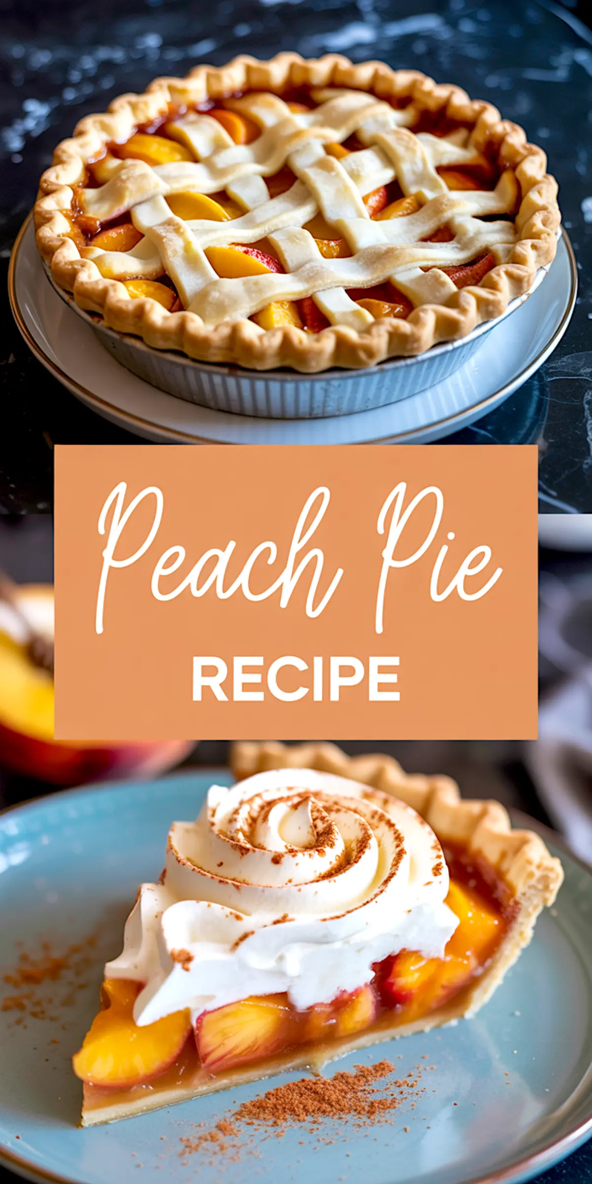 Collage with a full baked peach pie in the top half and a slice topped with whipped cream and cinnamon in the bottom half, overlaid with “Peach Pie Recipe” text in soft peach tones.