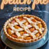 Top image shows a golden-baked peach pie with a lattice crust on a plate, while the bottom image shows a single slice revealing juicy peach filling; both feature “Peach Pie Recipe” text in decorative script.