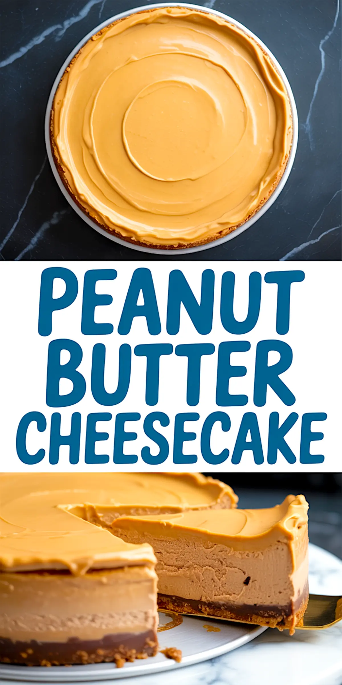 Collage featuring a top view of whole peanut butter cheesecake with glossy topping, bold text reading “Peanut Butter Cheesecake,” and a close-up of a slice revealing creamy layers and rich crust on a white plate with a fork.
