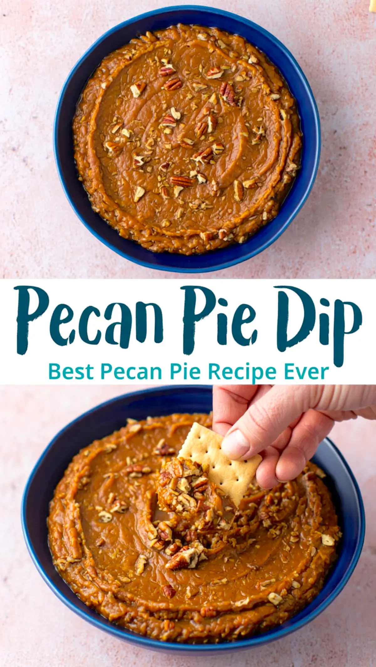 Double-frame image with pecan pie dip swirled smooth in a bowl and a cracker scooping a generous bite, captioned with “Pecan Pie Dip - Best Pecan Pie Recipe Ever” in bold teal font.