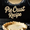 Pinterest graphic with top image of rolled pie dough and rolling pin, central “Pie Crust Recipe” text, and bottom photo of finished unbaked crust with fluted edges.