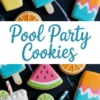 Summer pool party sugar cookies shaped like popsicles, watermelon slices, citrus rounds, and yellow drinks with straws, decorated with colorful icing in pink, orange, green, blue, and white.