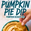 Hand dipping a golden sandwich cookie into a bowl of smooth pumpkin pie dip, with bold text overlay reading “Easy Pumpkin Pie Dip – Pumpkin Dessert Dip.”