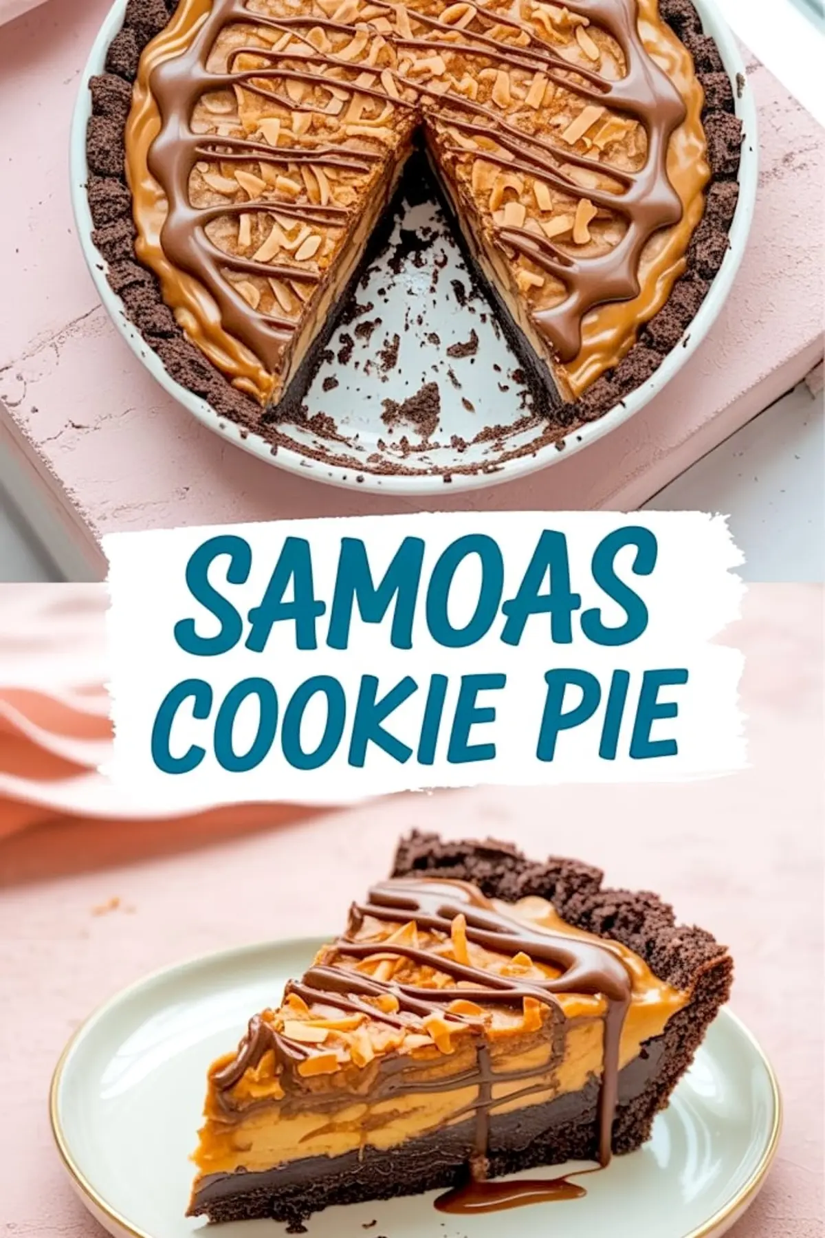 Vertical collage of two images featuring Samoas cookie pie: the top image shows the whole pie with a slice removed, and the bottom image shows a slice on a white plate. Both images display toasted coconut topping and chocolate drizzle. The text “SAMOAS COOKIE PIE” is placed over the collage in bold blue letters.