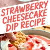 Collage image of strawberry cheesecake dip topped with strawberry sauce and sliced strawberries, with bold text “Strawberry Cheesecake Dip Recipe” and a hand dipping a graham cracker into the dip.