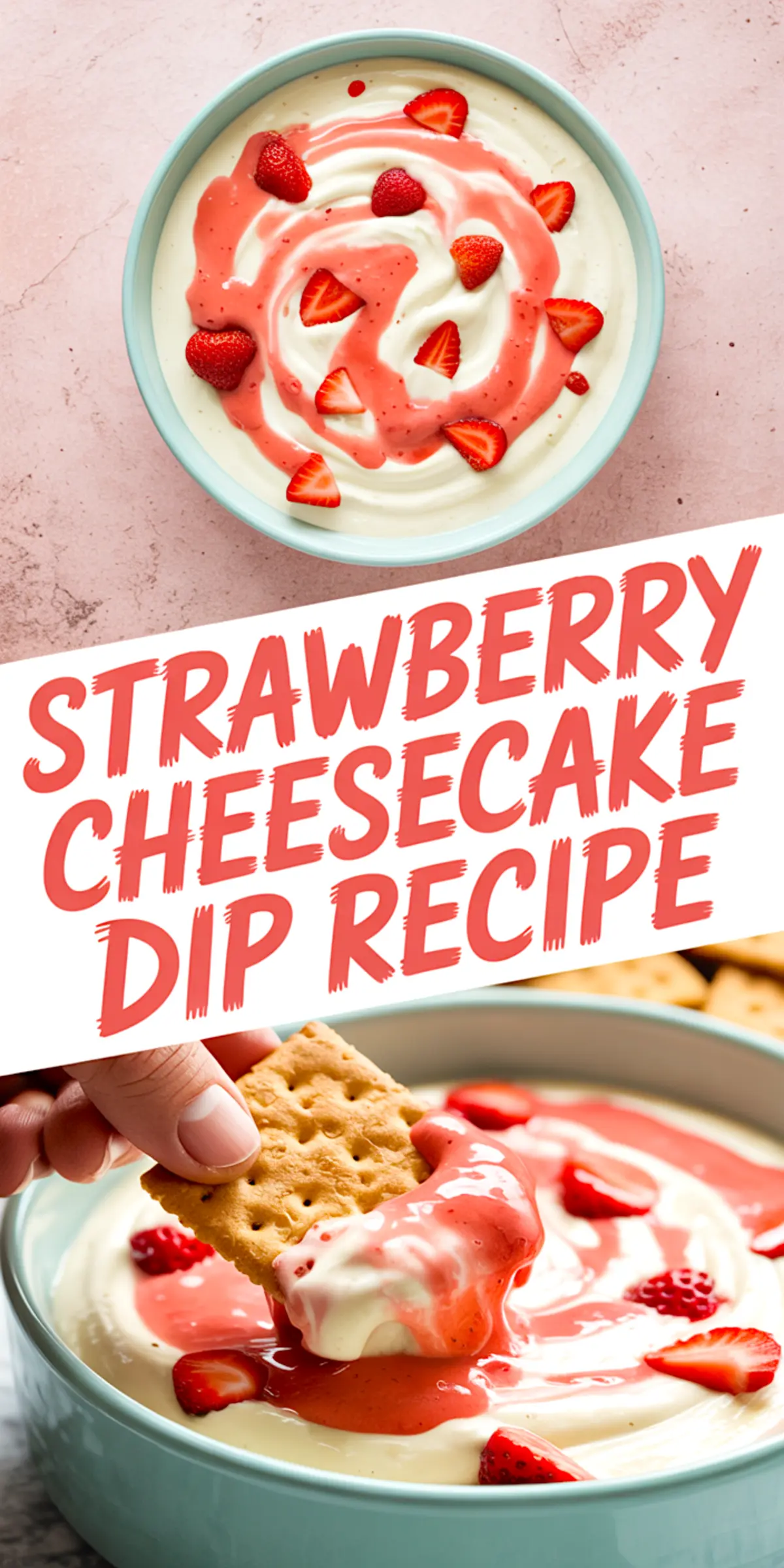 Collage image showing strawberry cheesecake dip decorated with vibrant strawberry sauce and halved strawberries, with large text “Strawberry Cheesecake Dip Recipe” and a close-up of a graham cracker dipped into the smooth dip.