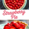 Collage image of a whole strawberry pie and a slice of pie with cross-section showing strawberry halves, red glaze, and golden crust, featuring “Strawberry Pie” text in pink.