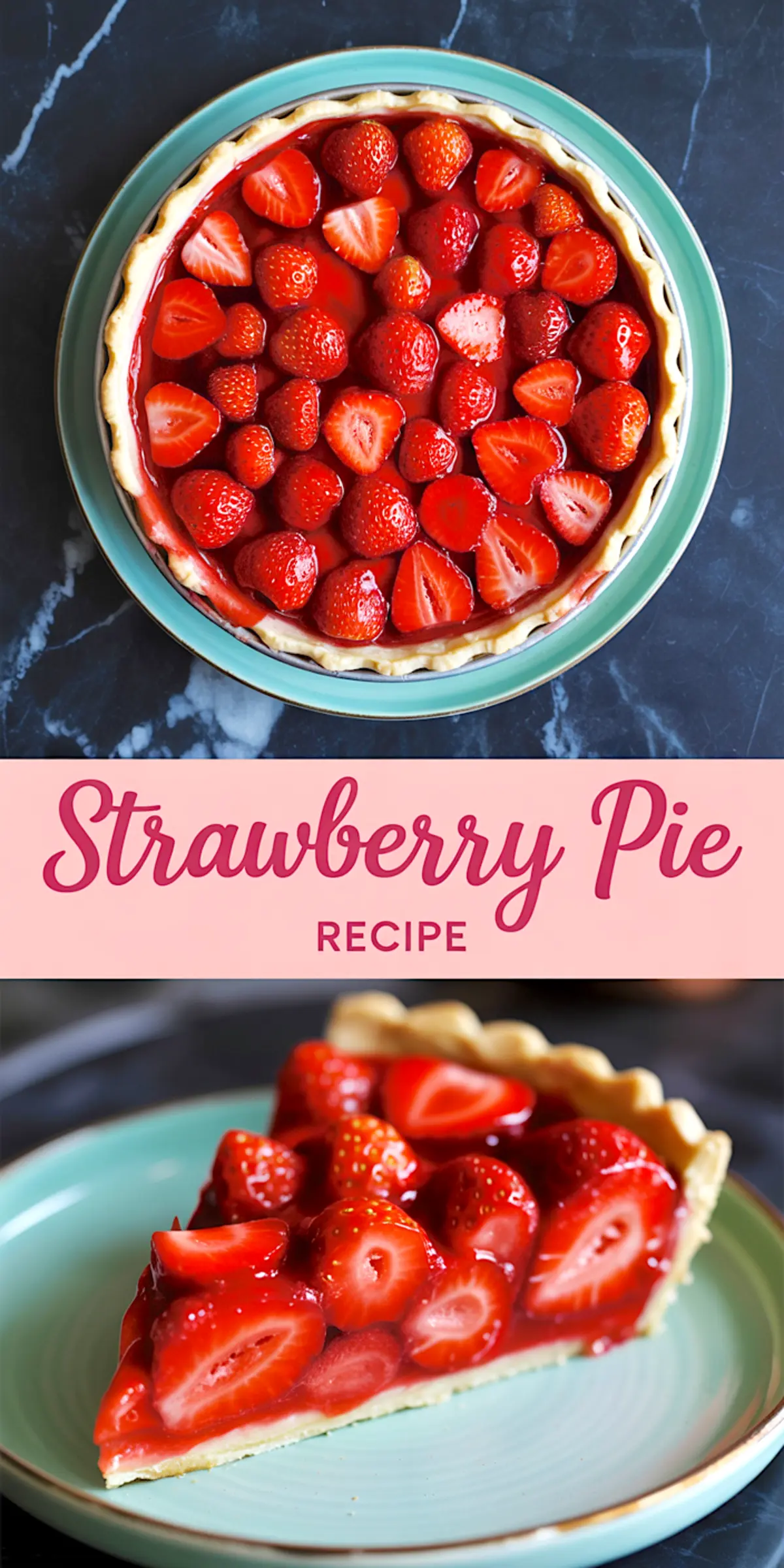 Collage image of a whole strawberry pie topped with halved and whole strawberries in bright red glaze, and a close-up of a slice showing juicy layers, labeled with “Strawberry Pie Recipe” in pink text.